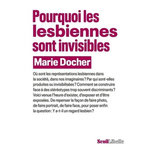 POURQUOI LES LESBIENNES SONT INVISIBLES, Docher Marie