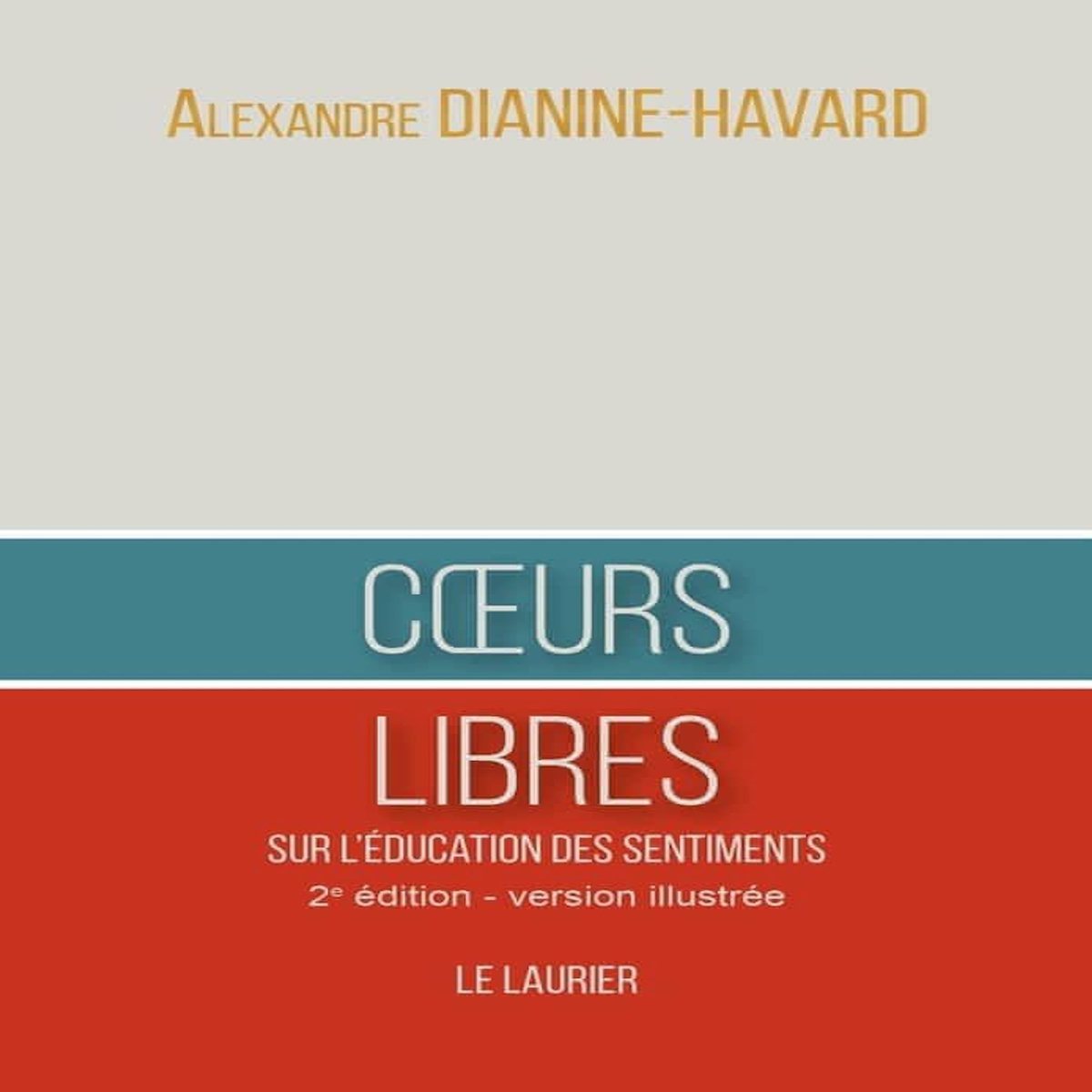COEURS LIBRES. SUR L'EDUCATION DES SENTIMENTS, Dianine-Havard Alexandre