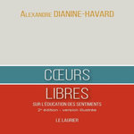 COEURS LIBRES. SUR L'EDUCATION DES SENTIMENTS, Dianine-Havard Alexandre