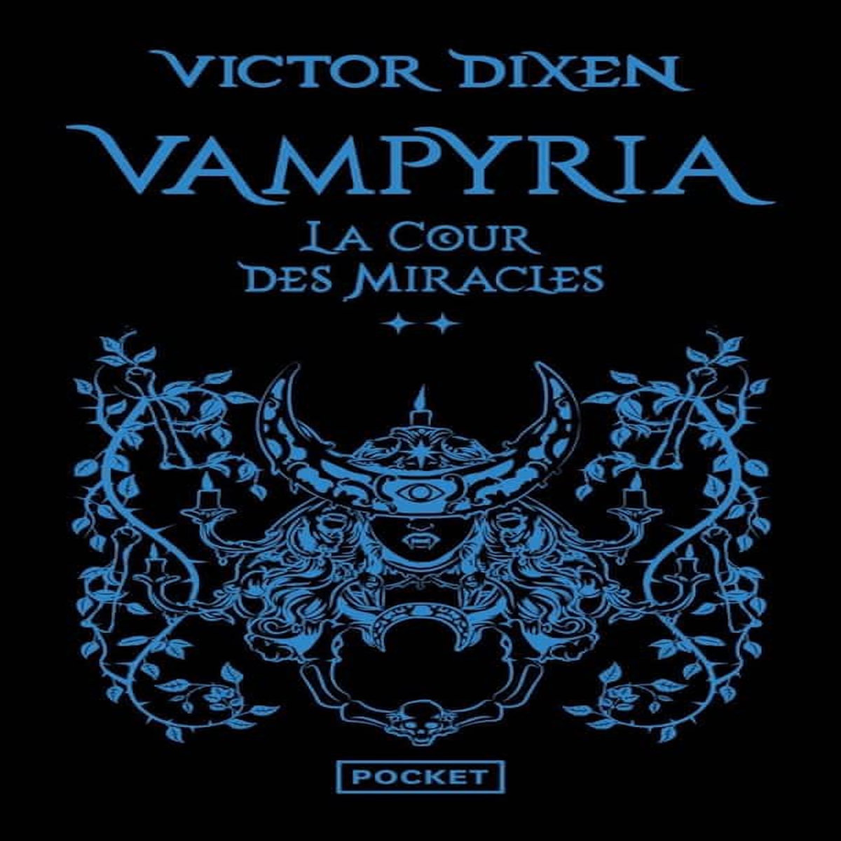 VAMPYRIA TOME 2 : LA COUR DES MIRACLES, Dixen Victor