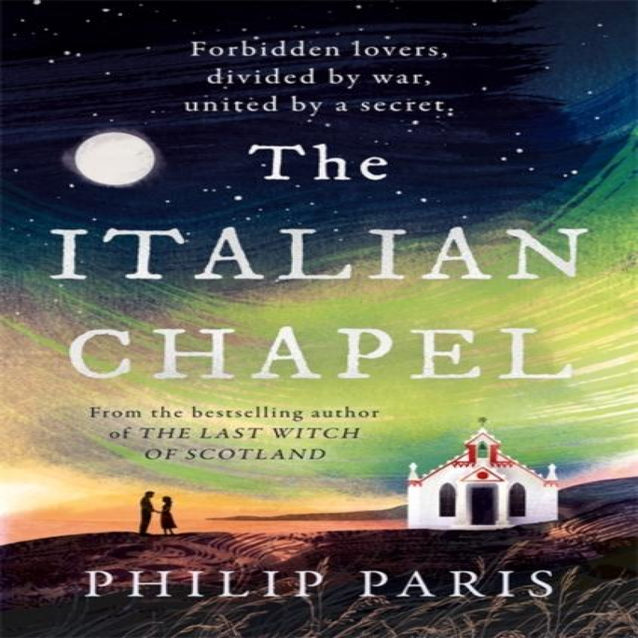 LIVRES The Italian Chapel : From the bestselling author of THE LAST WITCH OF SCOTLAND