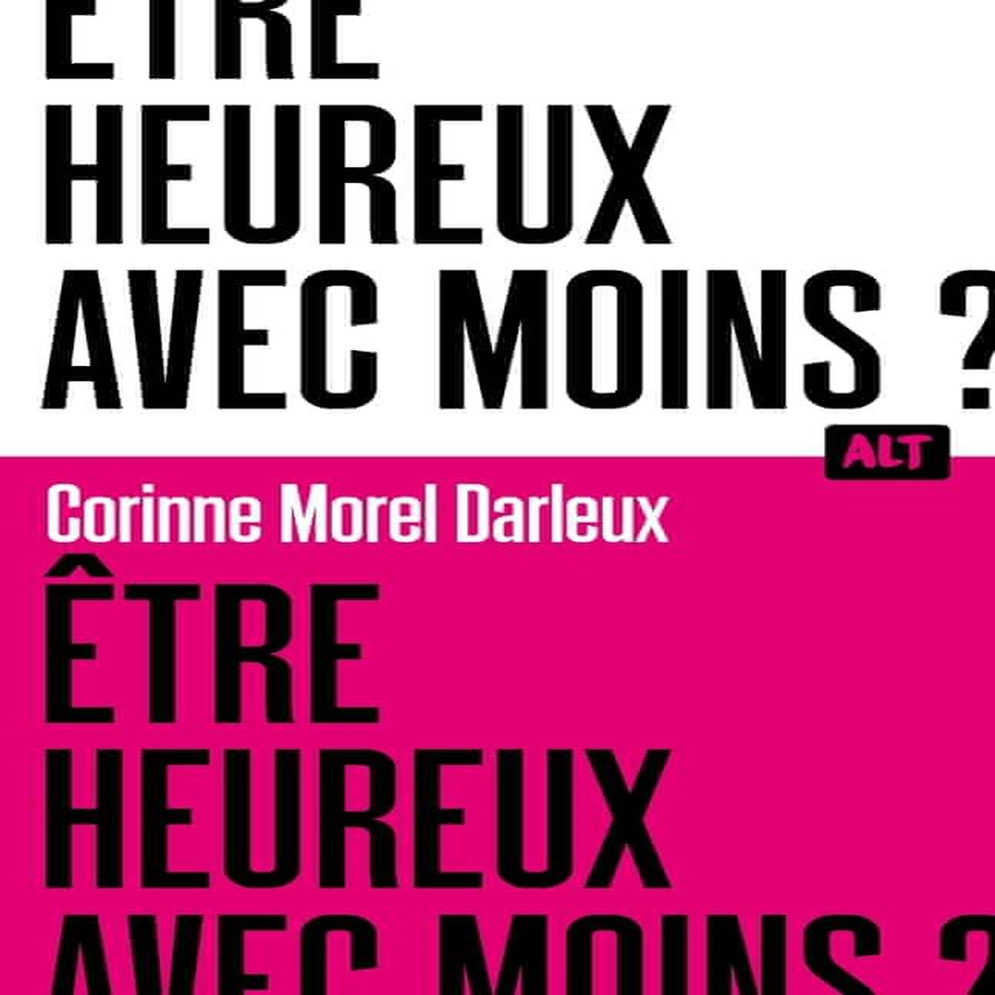 ÊTRE HEUREUX AVEC MOINS ?, Morel Darleux Corinne