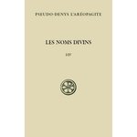 LES NOMS DIVINS (CHAPITRES I-IV). EDITION BILINGUE FRANCAIS-GREC ANCIEN, Pseudo-Denys l'Aréopagite
