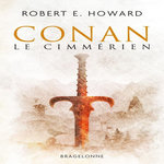 CONAN LE CIMMERIEN, Howard Robert E.