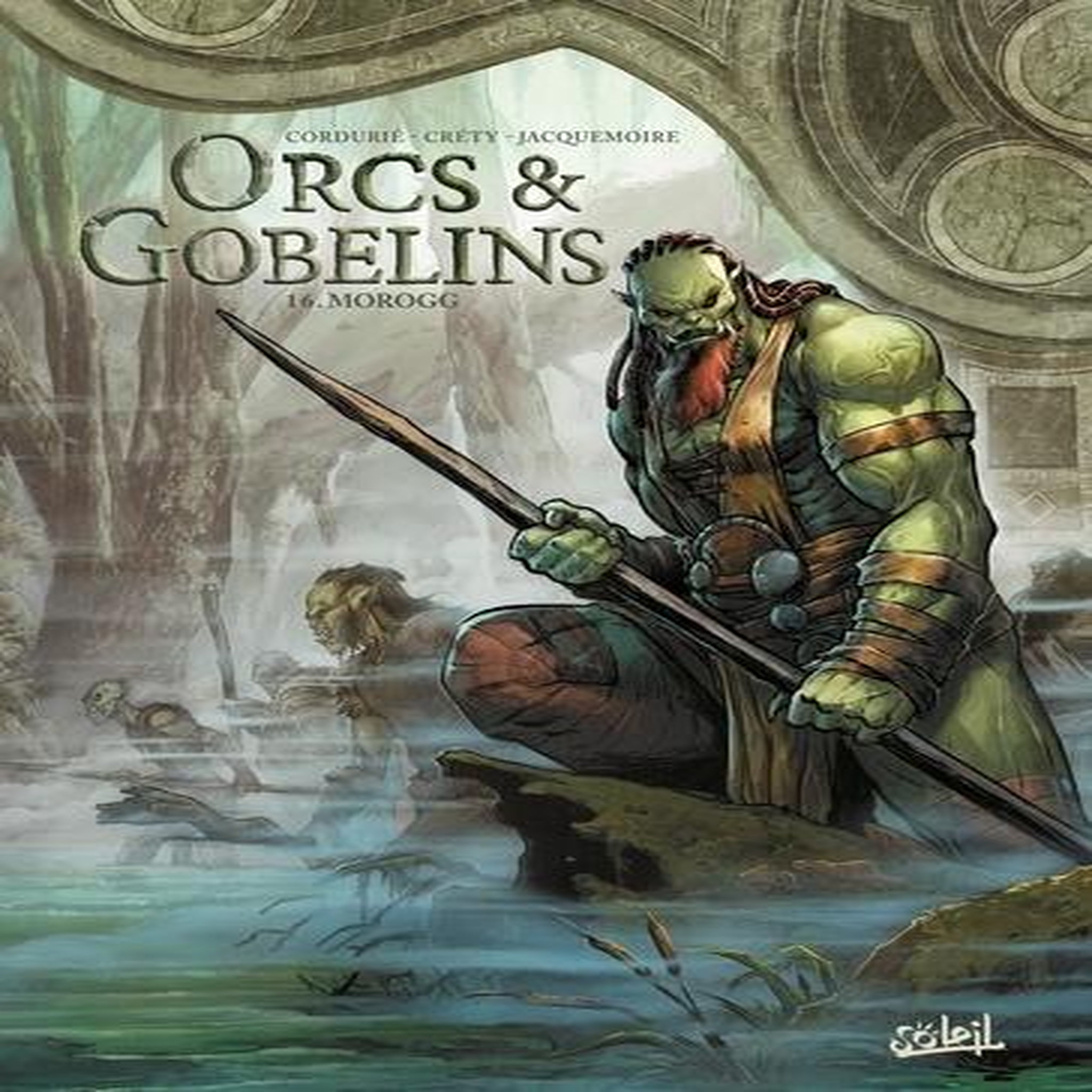 TERRES D'ARRAN : ORCS & GOBELINS TOME 16 : MOROGG, Cordurié Sylvain