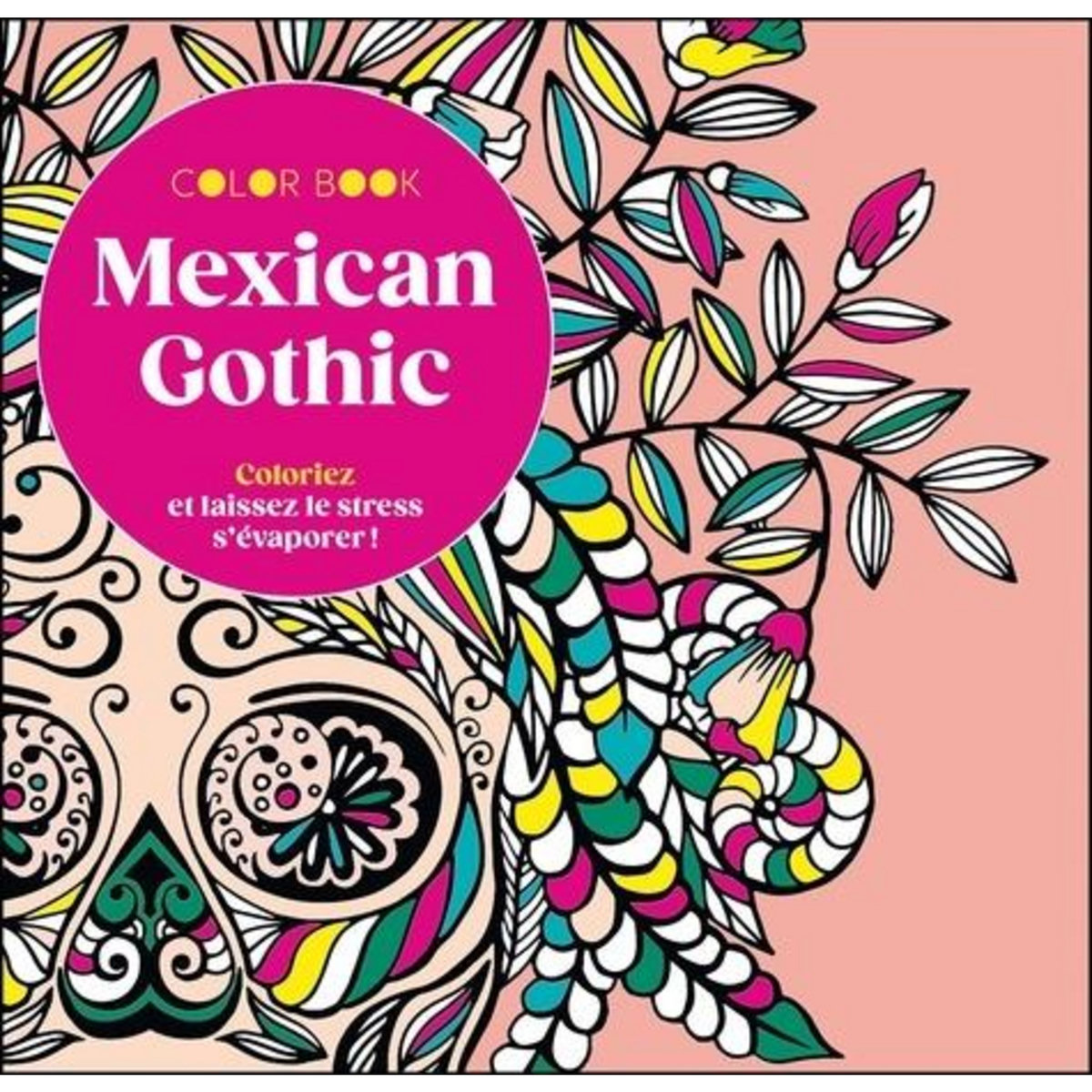 MEXICAN GOTHIC. COLORIEZ ET LAISSEZ LE STRESS S'EVAPORER !, Leduc créatif