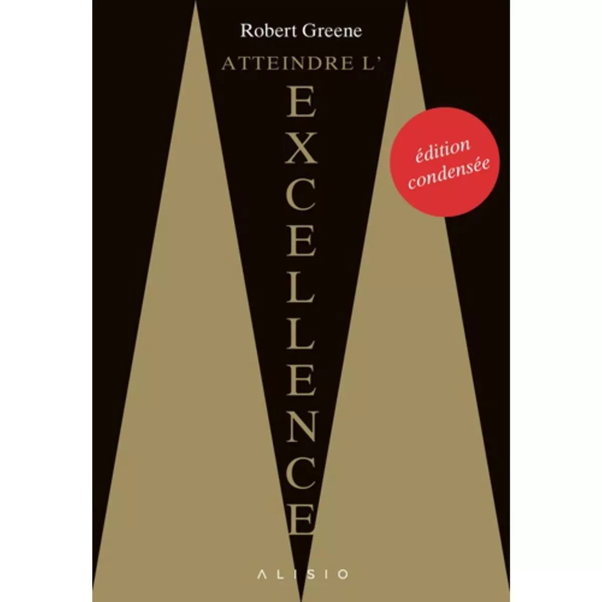  ATTEINDRE L'EXCELLENCE. TEXTE ABREGE, Greene Robert