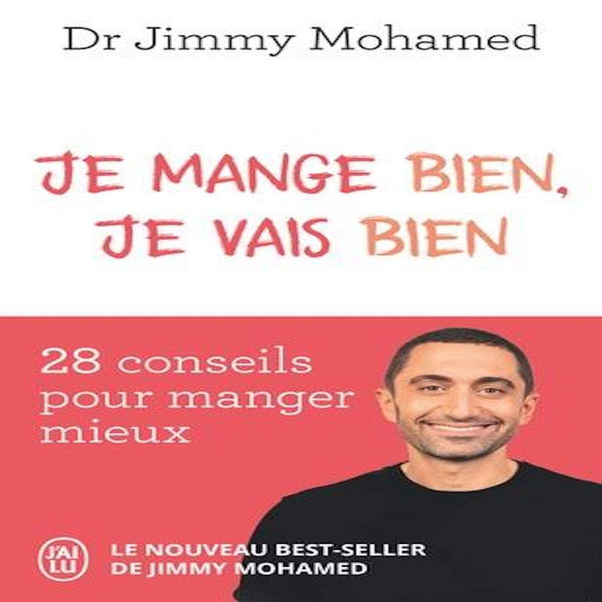 JE MANGE BIEN, JE VAIS BIEN. 28 CONSEILS POUR MANGER MIEUX, Mohamed Jimmy