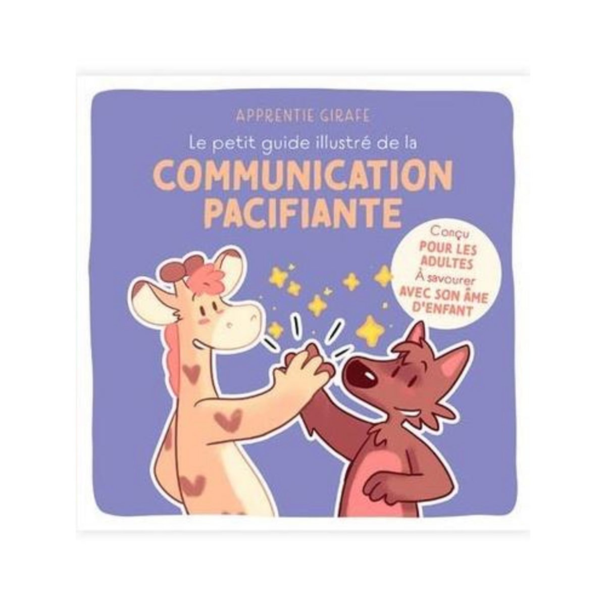 LE PETIT GUIDE ILLUSTRE DE LA COMMUNICATION PACIFIANTE, Apprentie Girafe