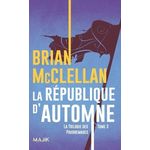 LA TRILOGIE DES POUDREMAGES TOME 3 : LA REPUBLIQUE D'AUTOMNE, McClellan Brian