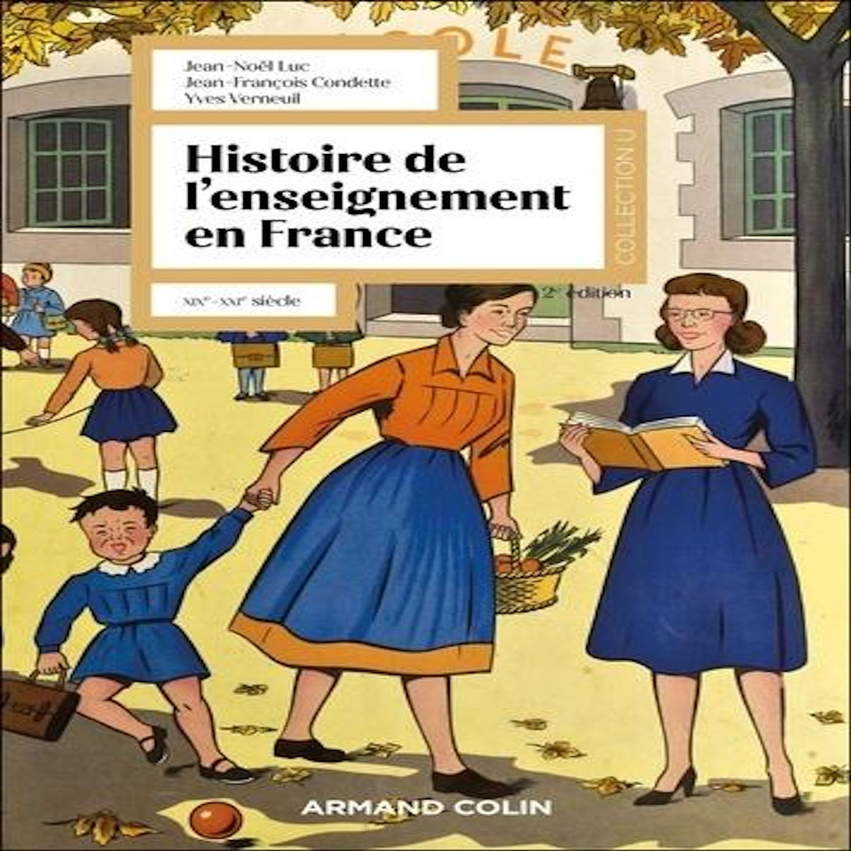 HISTOIRE DE L'ENSEIGNEMENT EN FRANCE. XIXE-XXIE SIECLE, 2E EDITION, Luc Jean-Noël
