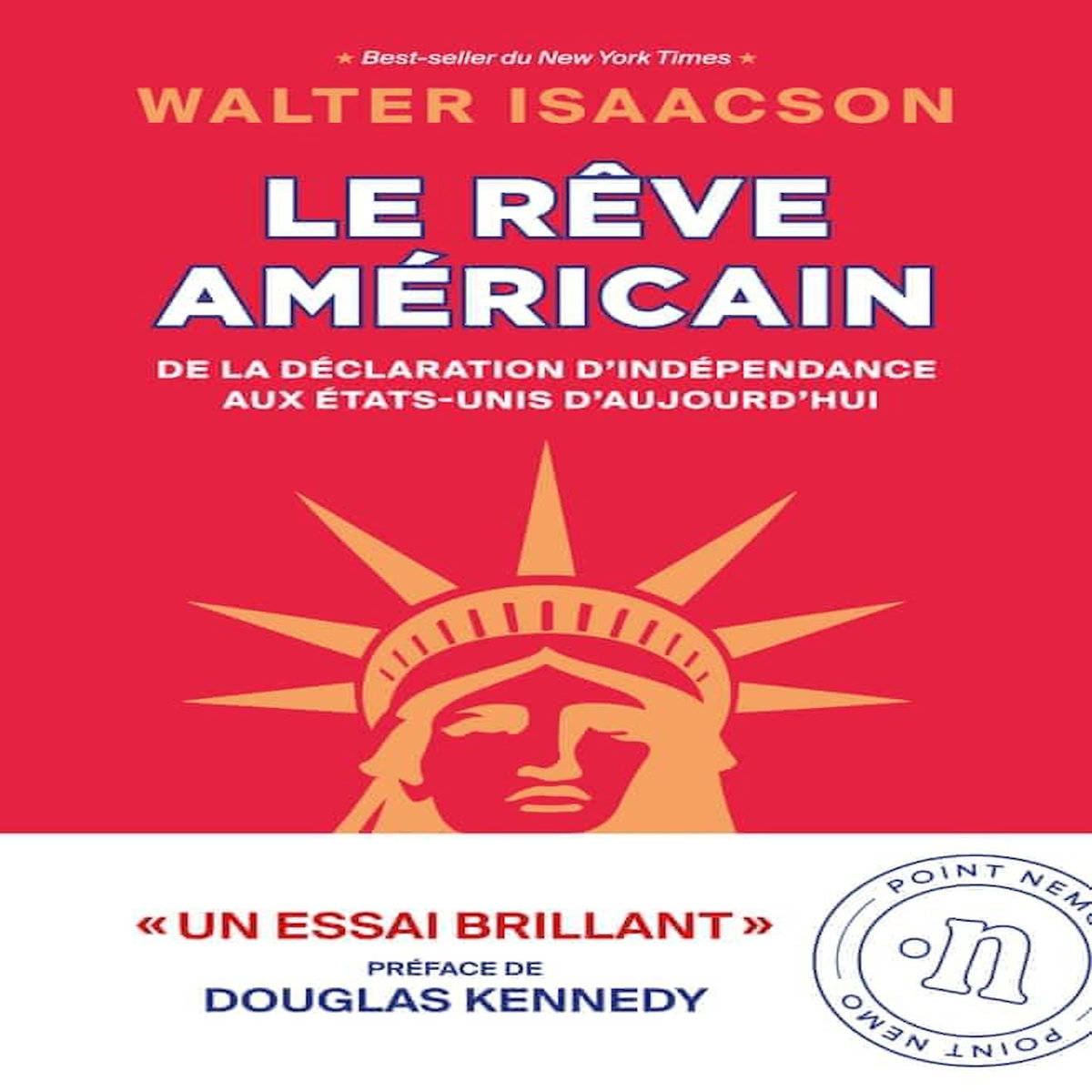 LE REVE AMERICAIN. DE LA DECLARATION D'INDEPENDANCE AUX ETATS-UNIS D'AUJOURD'HUI, Isaacson Walter