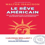 LE REVE AMERICAIN. DE LA DECLARATION D'INDEPENDANCE AUX ETATS-UNIS D'AUJOURD'HUI, Isaacson Walter