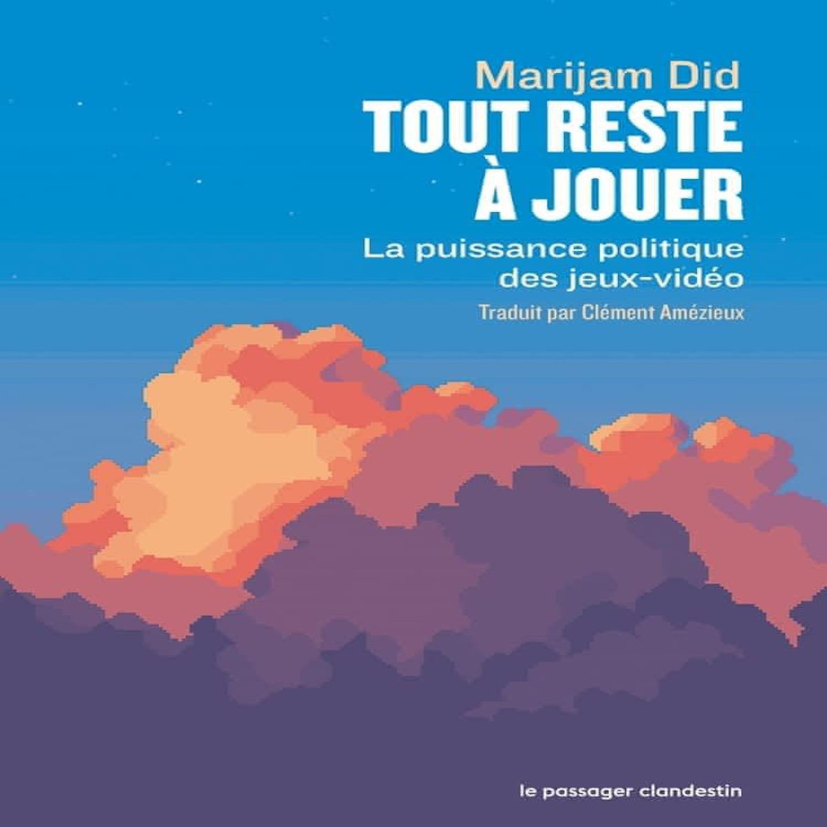 TOUT RESTE A JOUER. LA PUISSANCE POLITIQUE DES JEUX-VIDEO, Did Marijam