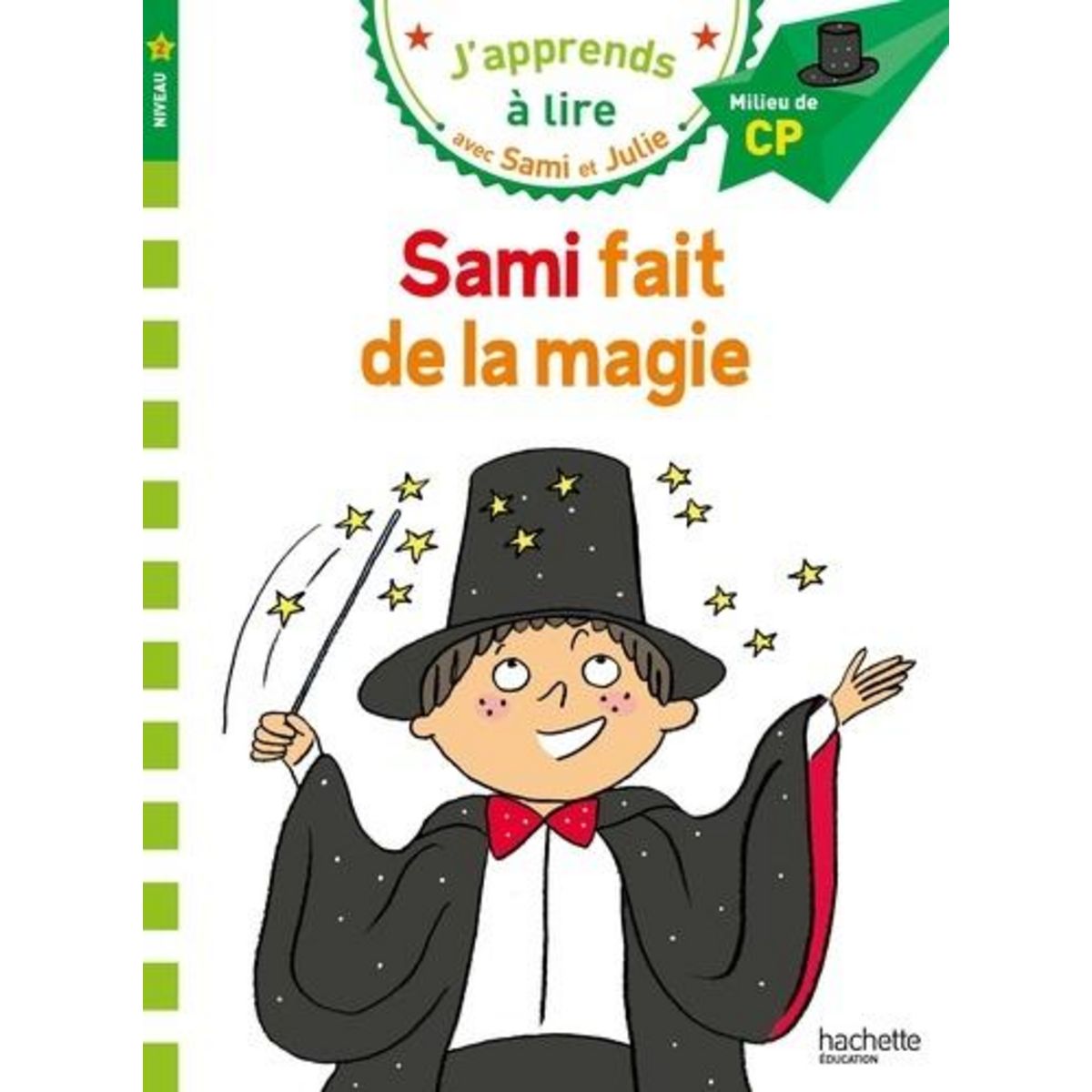 J'APPRENDS A LIRE AVEC SAMI ET JULIE : SAMI FAIT DE LA MAGIE. MILIEU DE CP, NIVEAU 2, Bonté Thérèse
