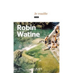 JE ROUILLE, Watine Robin