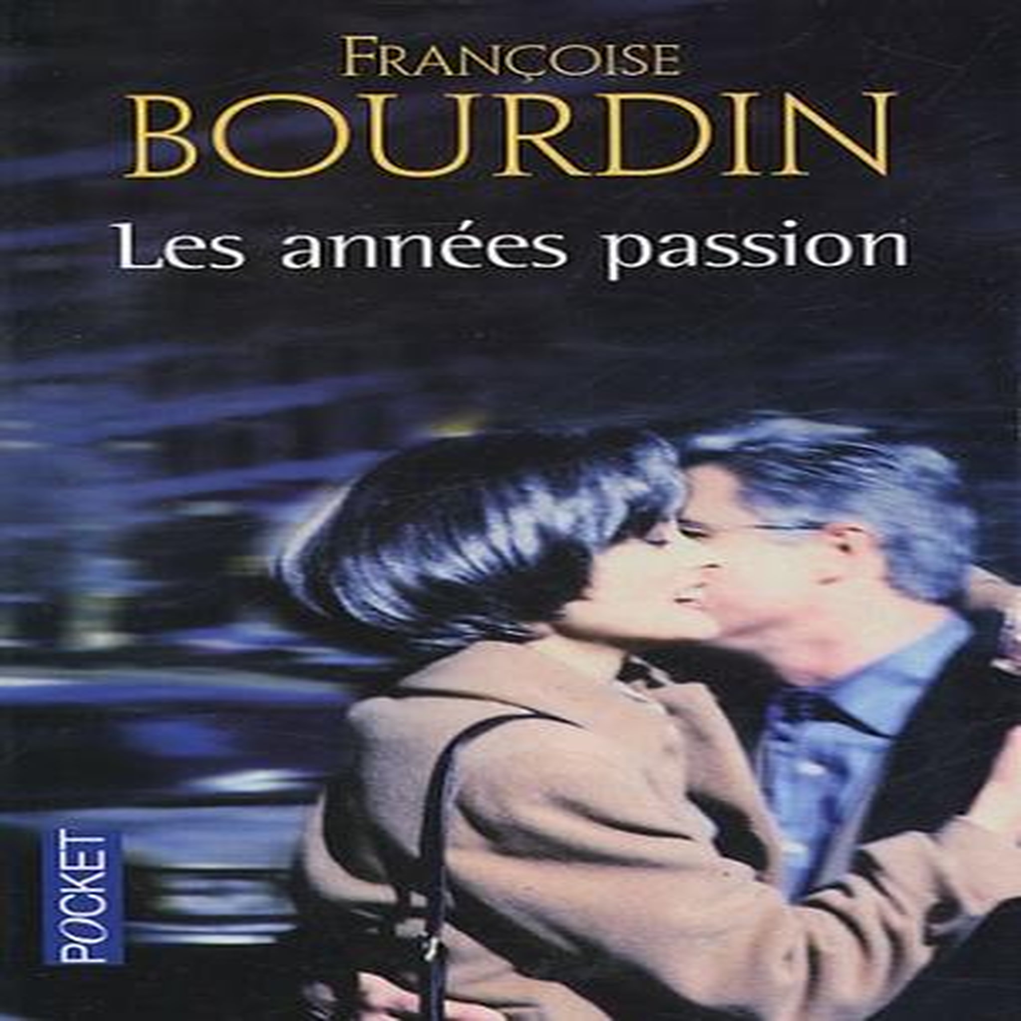 LES ANNEES PASSION. LE ROMAN D'UNE FEMME LIBRE, Bourdin Françoise