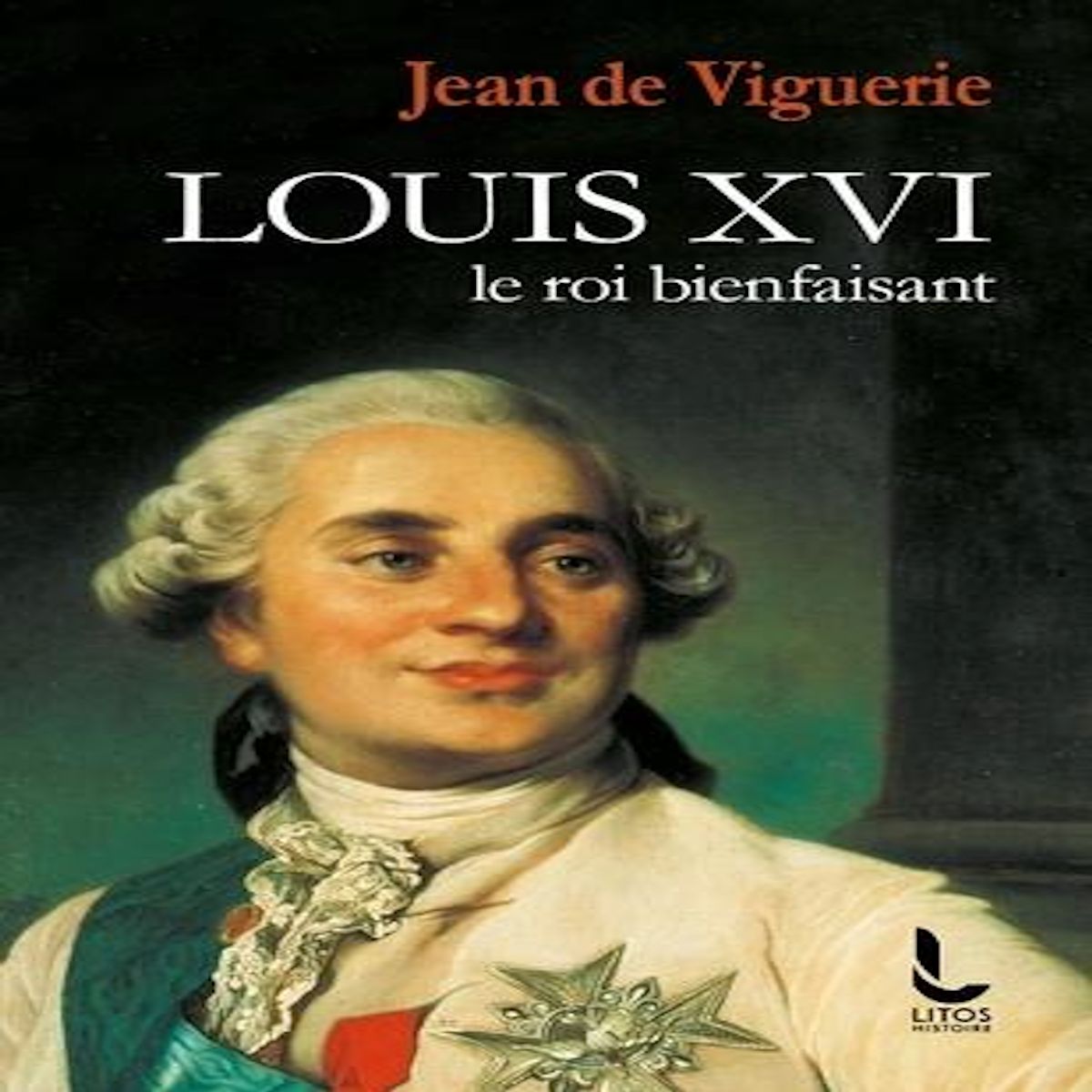 LOUIS XVI. LE ROI BIENFAISANT, Viguerie Jean de