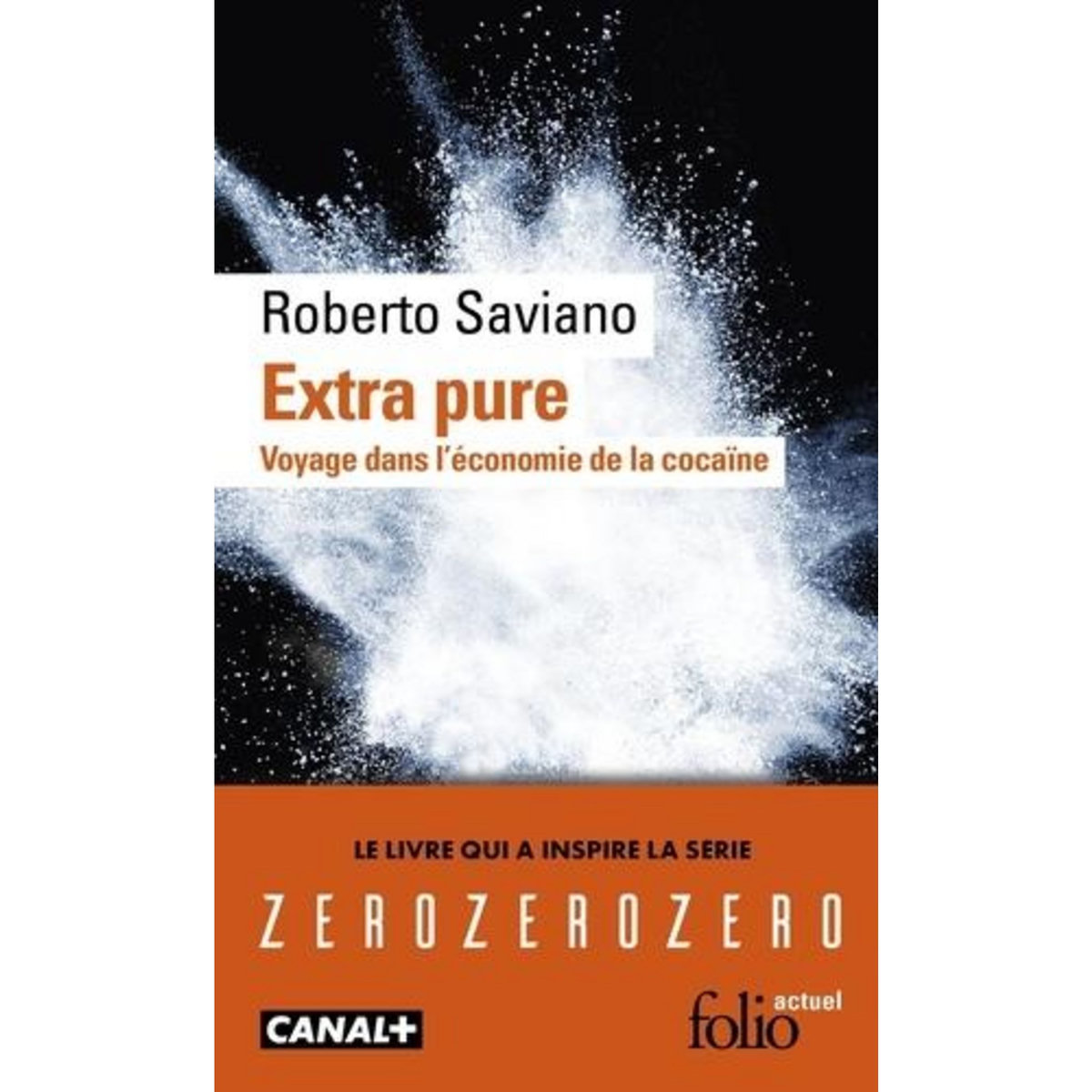 EXTRA PURE. VOYAGE DANS L'ECONOMIE DE LA COCAINE, Saviano Roberto