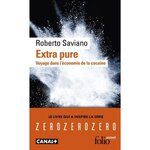 EXTRA PURE. VOYAGE DANS L'ECONOMIE DE LA COCAINE, Saviano Roberto