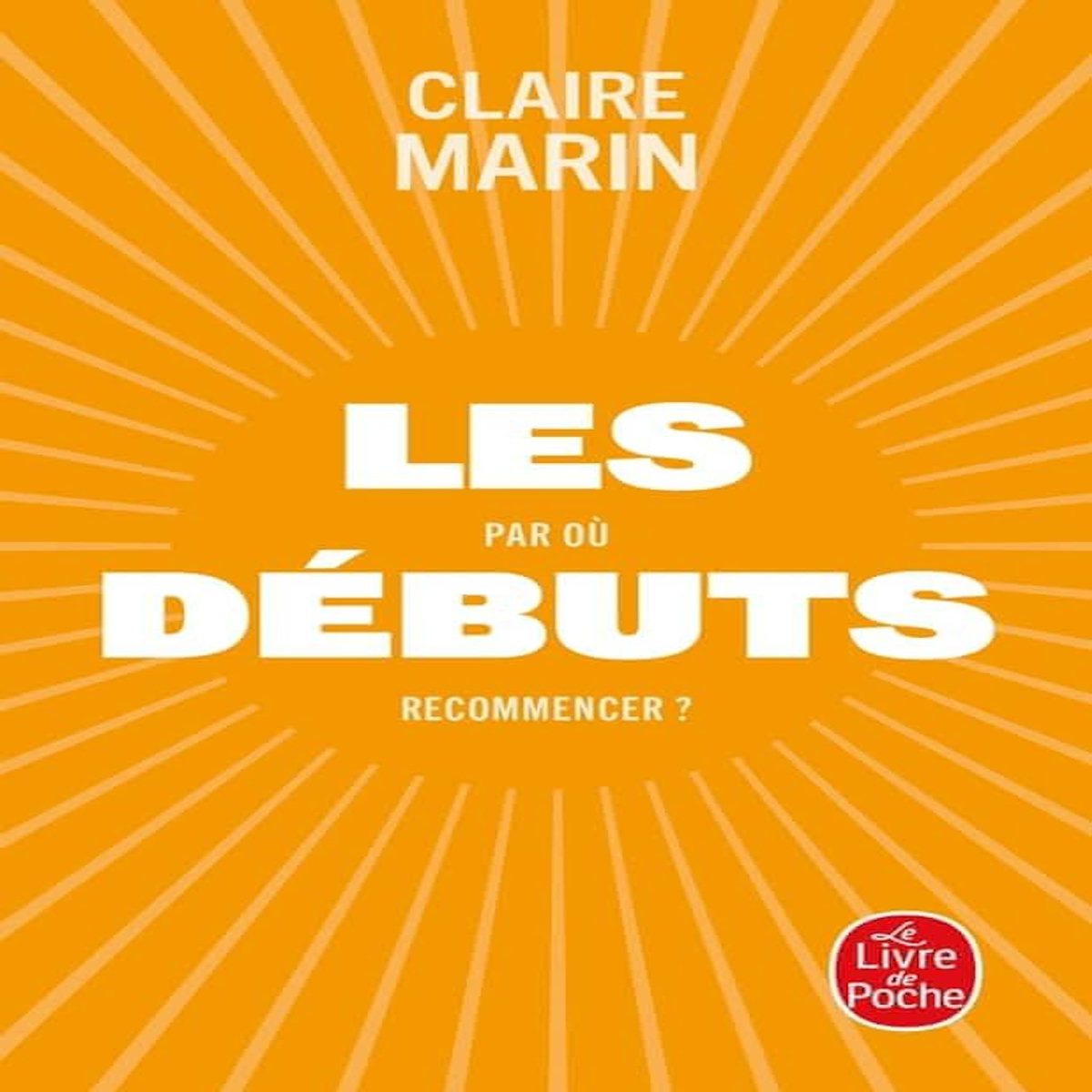 LES DEBUTS. PAR OU RECOMMENCER ?, Marin Claire