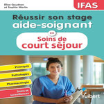 REUSSIR SON STAGE AIDE-SOIGNANT EN SOINS DE COURT SEJOUR, Gaudron Elise