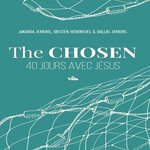 THE CHOSEN. 40 JOURS AVEC JESUS, Jenkins Amanda