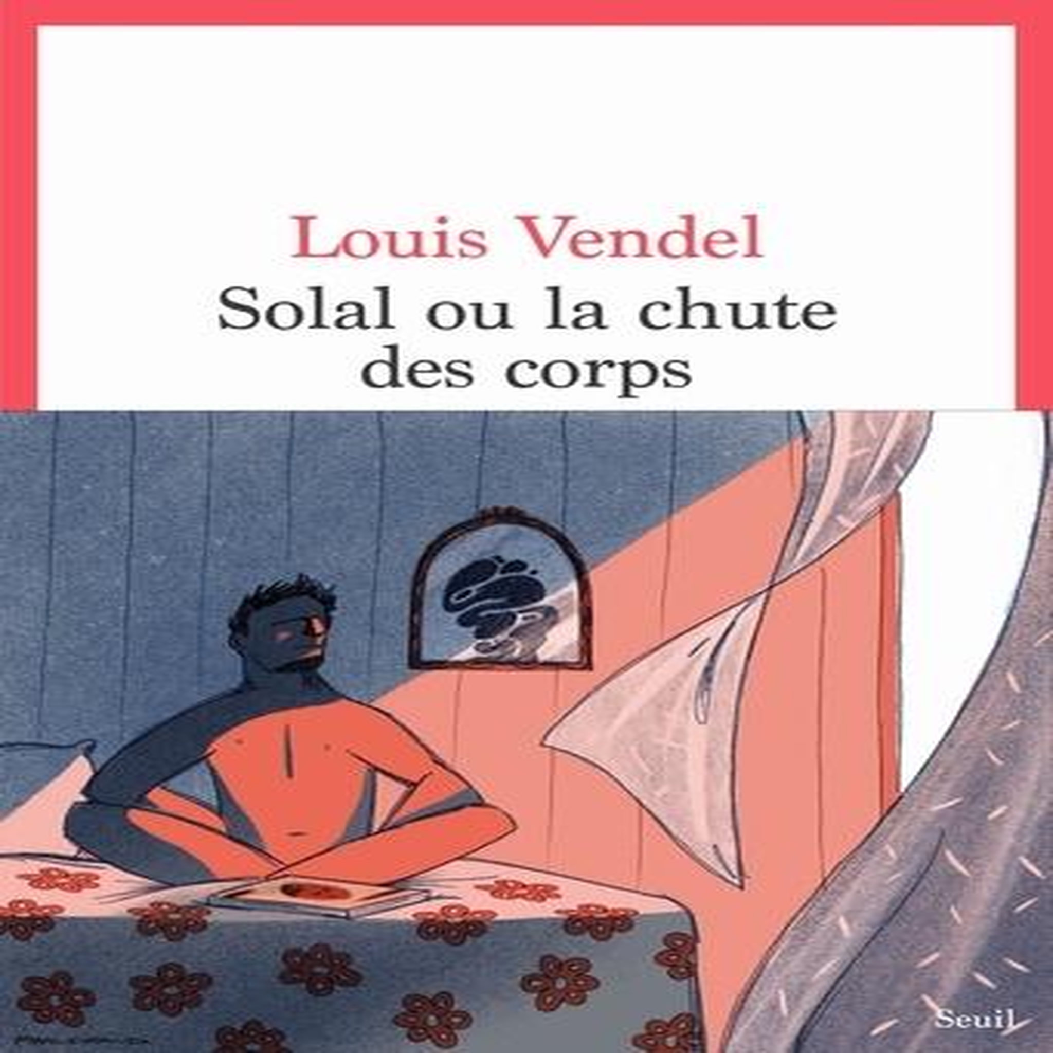 SOLAL OU LA CHUTE DES CORPS, Vendel Louis