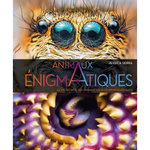 ANIMAUX ENIGMATIQUES. LA VIE SECRETE DES ANIMAUX LES PLUS IMPRESSIONNANTS, Serra Jessica