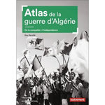 ATLAS DE LA GUERRE D'ALGERIE. DE LA CONQUETE A L'INDEPENDANCE, Pervillé Guy