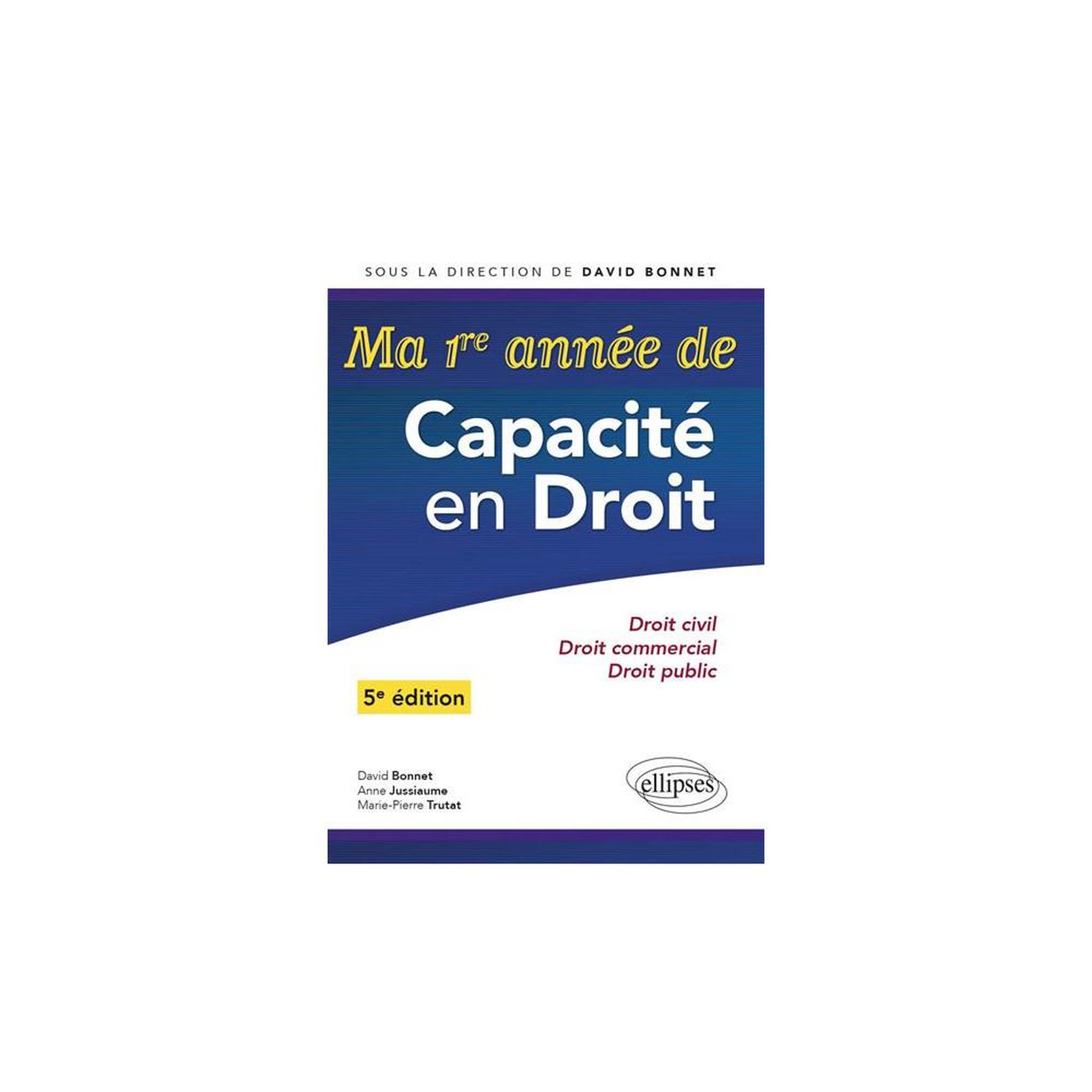 Ma première année de capacité en droit 5e édition - poche : droit civil, droit commercial, droit public