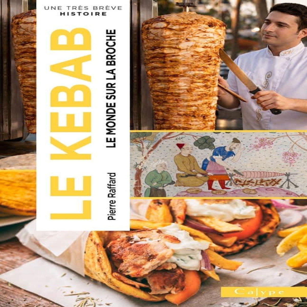 KEBAB. LE MONDE SUR LA BROCHE, Raffard Pierre