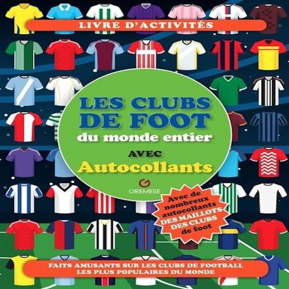 LES CLUBS DE FOOT DU MONDE ENTIER. AVEC AUTOCOLLANTS, Gremese