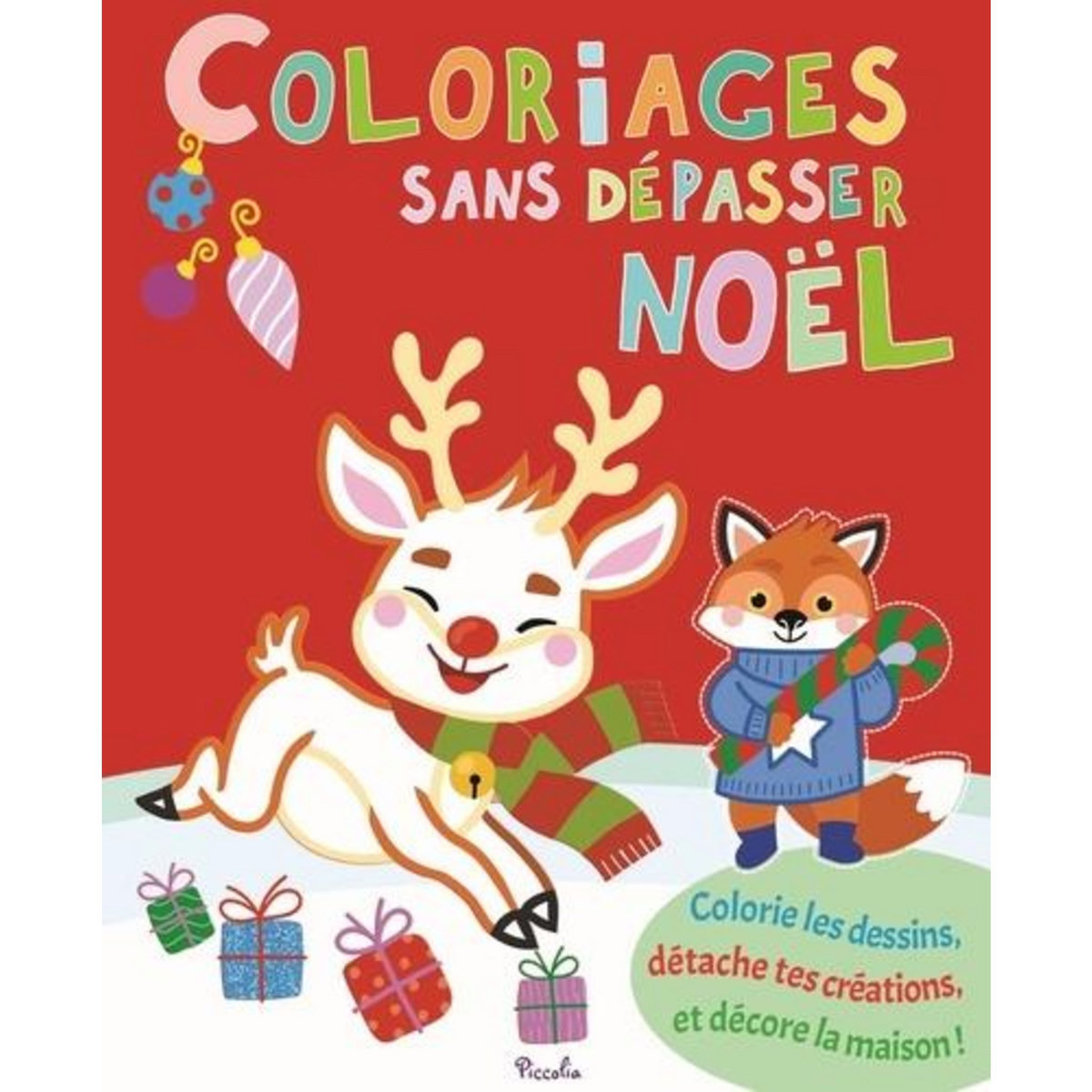 COLORIAGES SANS DEPASSER NOEL. COLORIE LES DESSINS, DETACHE TES CREATIONS, ET DECORE LA MAISON !, Tavazzi Laura