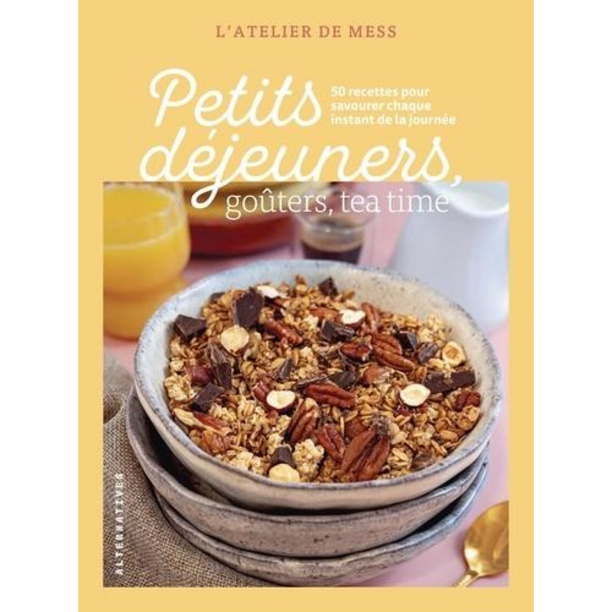PETITS DEJEUNERS, GOUTERS, TEA TIME. 50 RECETTES POUR SAVOURER CHAQUE INSTANT DE LA JOURNEE, L'atelier de Mess