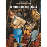 LES PASSAGERS DU VENT TOME 6 : LA PETITE FILLE BOIS-CAIMAN. LIVRE 1, Bourgeon François