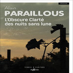 L'OBSCURE CLARTE DES NUITS SANS LUNE, Paraillous Alain