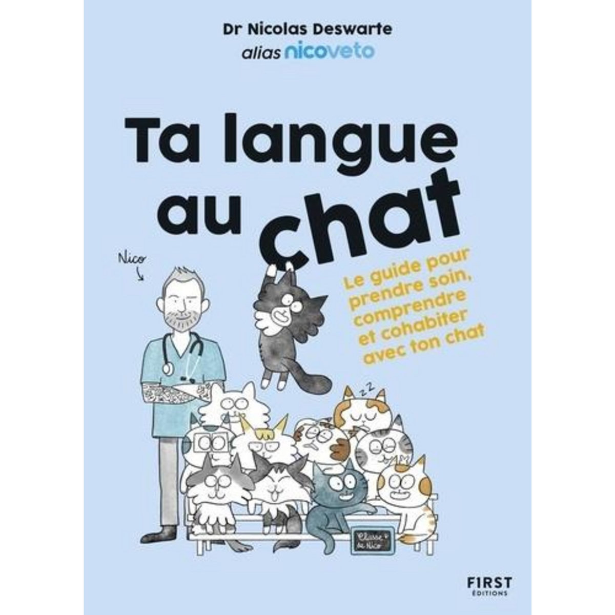 TA LANGUE AU CHAT. LE GUIDE POUR PRENDRE SOIN, COMPRENDRE ET COHABITER AVEC TON CHAT, NicoVeto