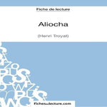 ALIOCHA. ANALYSE COMPLETE DE L'OEUVRE, Fichesdelecture.com