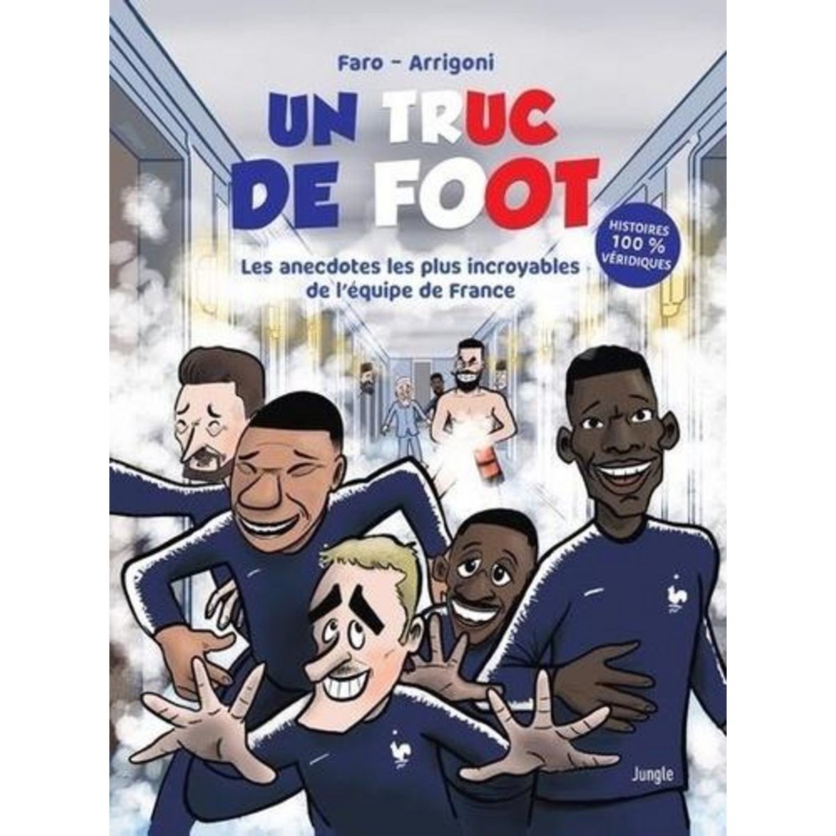 UN TRUC DE FOOT. LES ANECDOTES LES PLUS INCROYABLES DE L'EQUIPE DE FRANCE, Faro