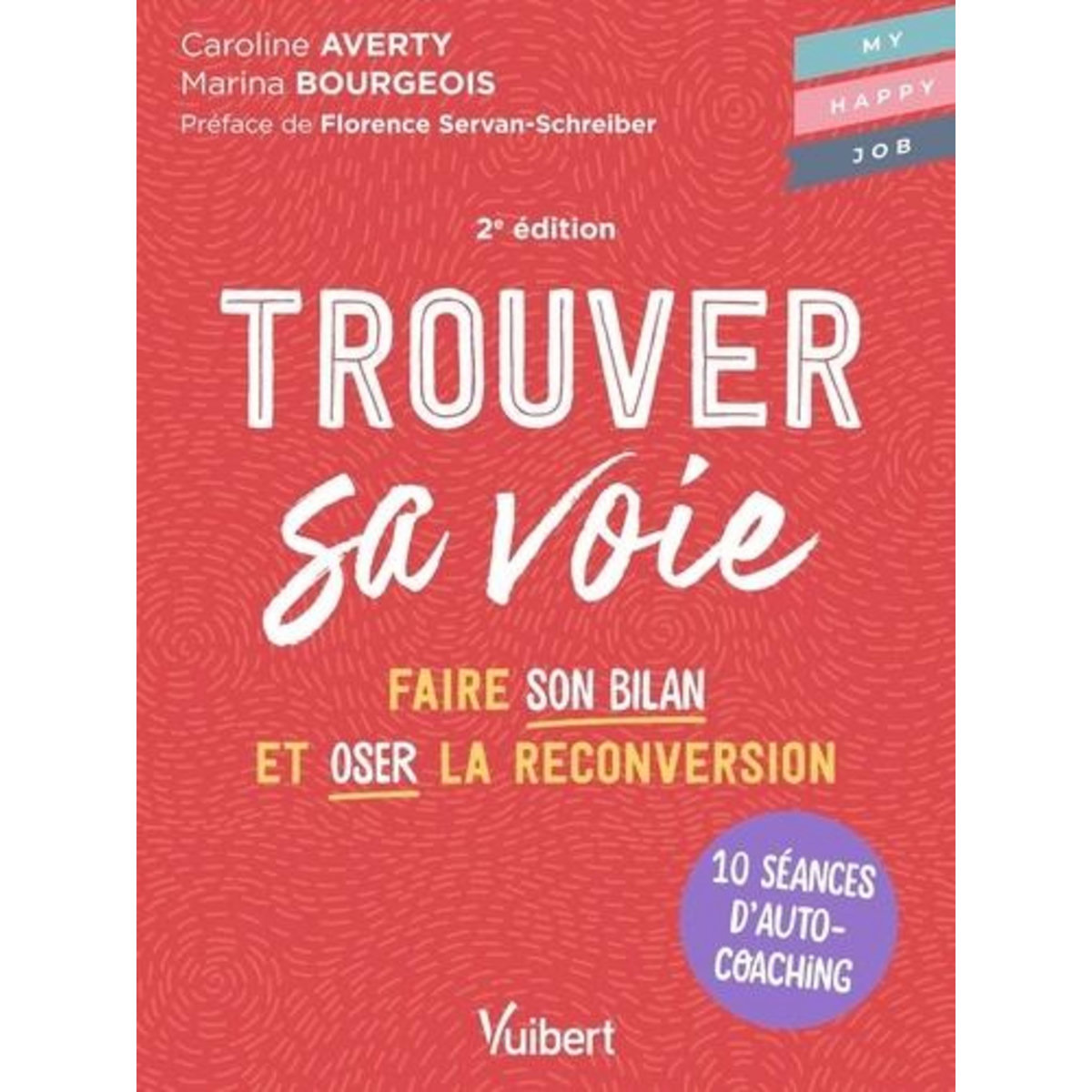TROUVER SA VOIE. 10 SEANCES D'AUTO-COACHING POUR FAIRE LE BILAN ET OSER LA RECONVERSION, Averty Caroline