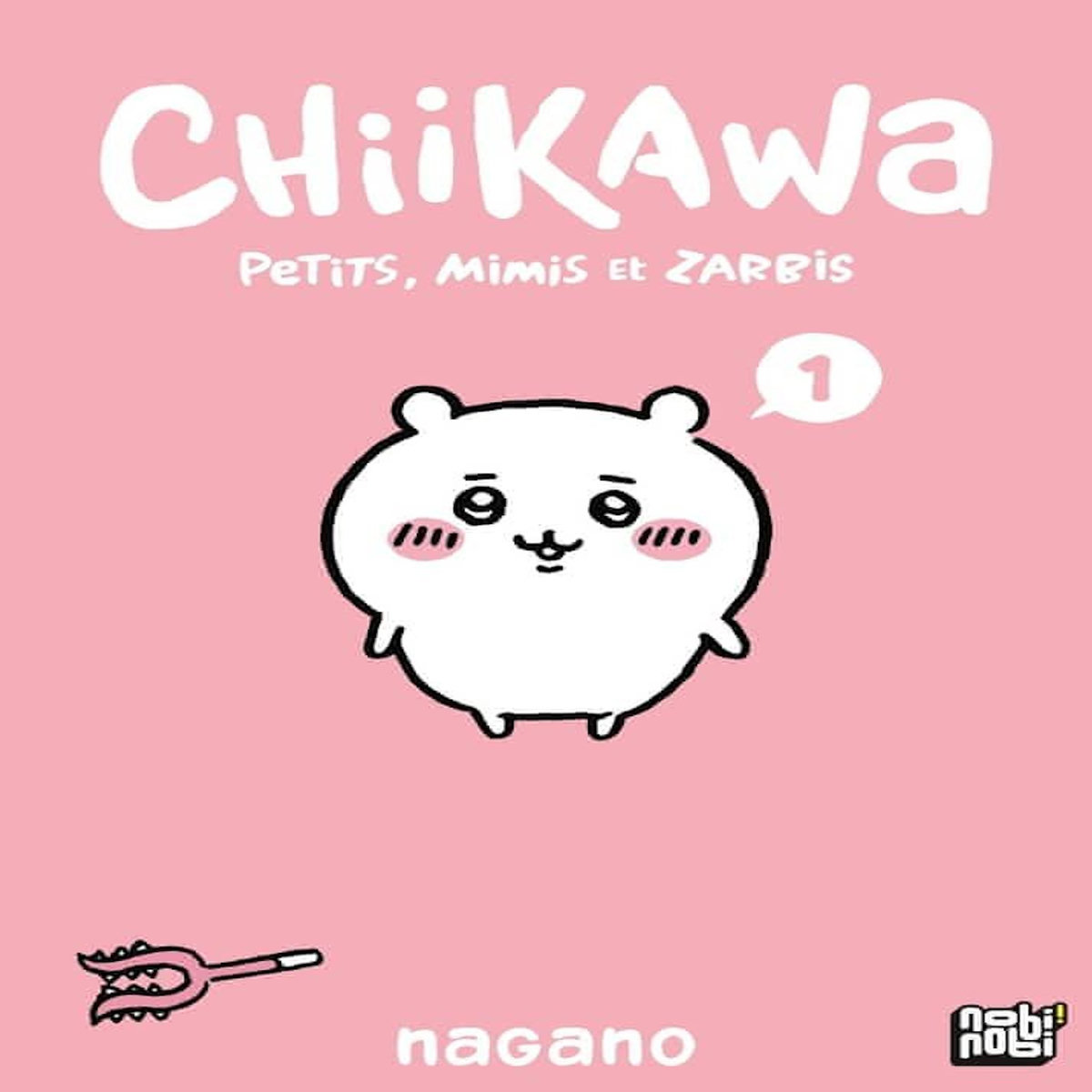 CHIIKAWA, PETITS, MIMIS ET ZARBIS TOME 1 , Nagano