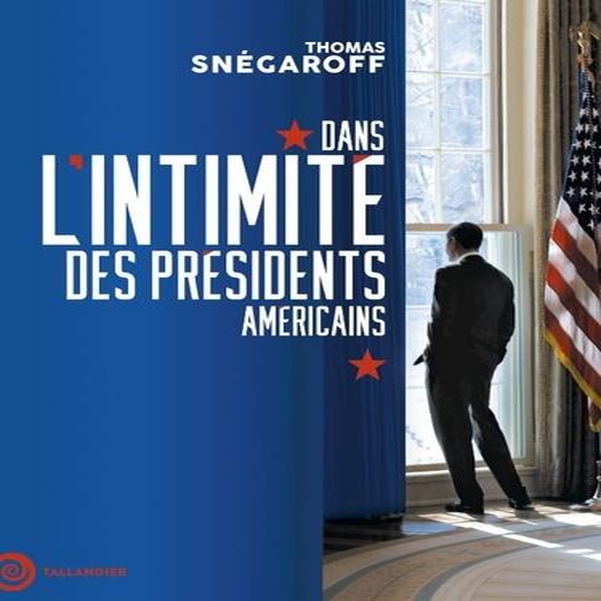 DANS L'INTIMITE DES PRESIDENTS AMERICAINS, Snégaroff Thomas