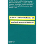 CONTRE L'ANTISEMITISME ET SES INSTRUMENTALISATIONS, Butler Judith