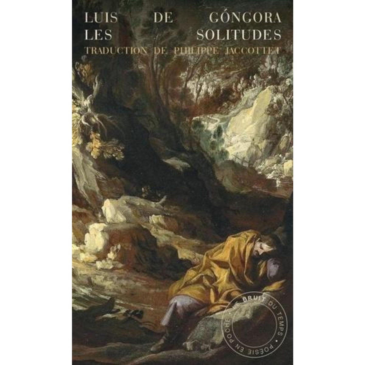 LES SOLITUDES / SOLEDADES. PRECEDE DE GONGORA ET NOUS, EDITION BILINGUE FRANCAIS-ESPAGNOL, De Góngora Luis