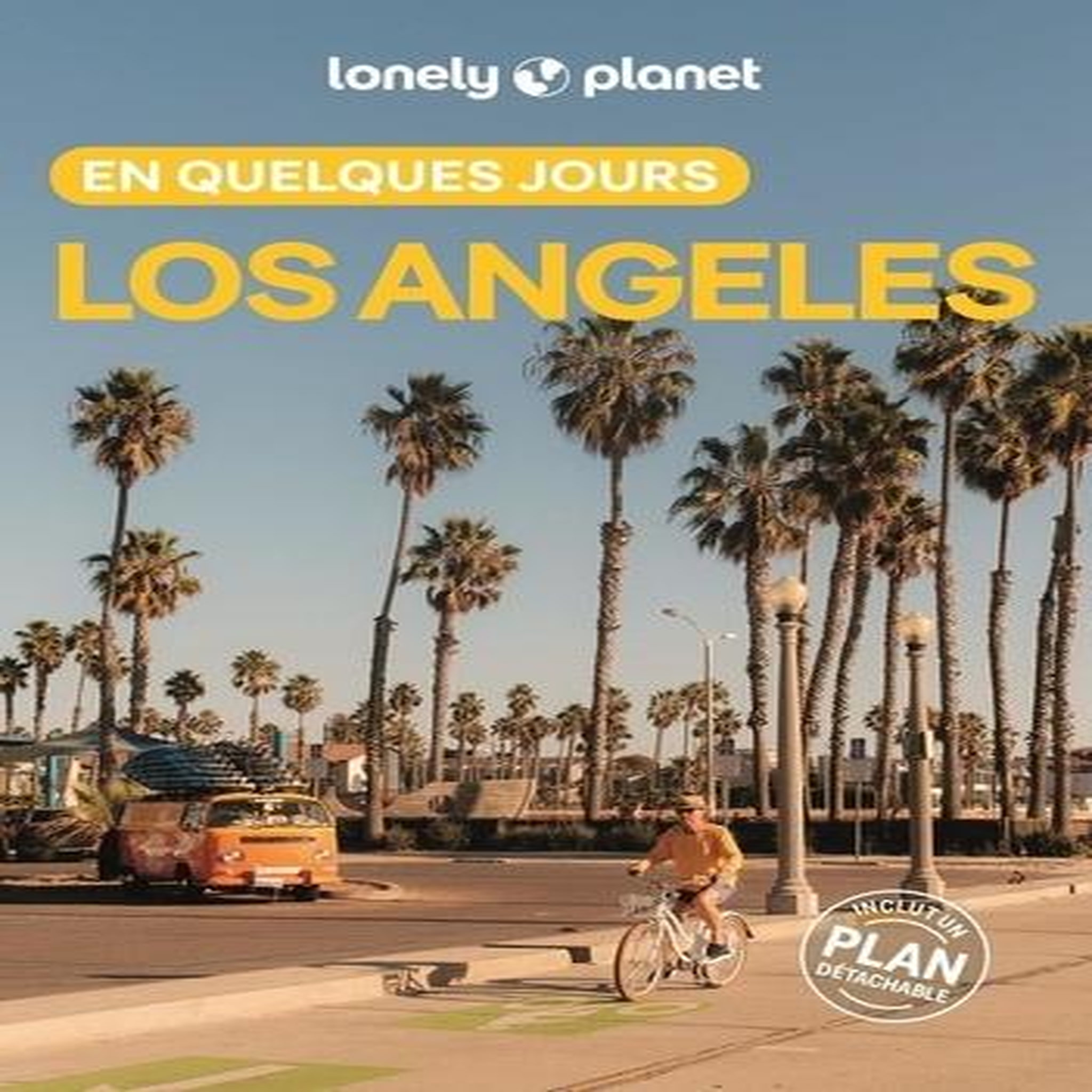 LOS ANGELES EN QUELQUES JOURS. 6E EDITION. AVEC 1 PLAN DETACHABLE, Ver Berkmoes Ryan