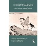 LES 36 STRATAGEMES. TRAITE SECRET DE STRATEGIE CHINOISE, EDITION REVUE ET CORRIGEE, Kircher François