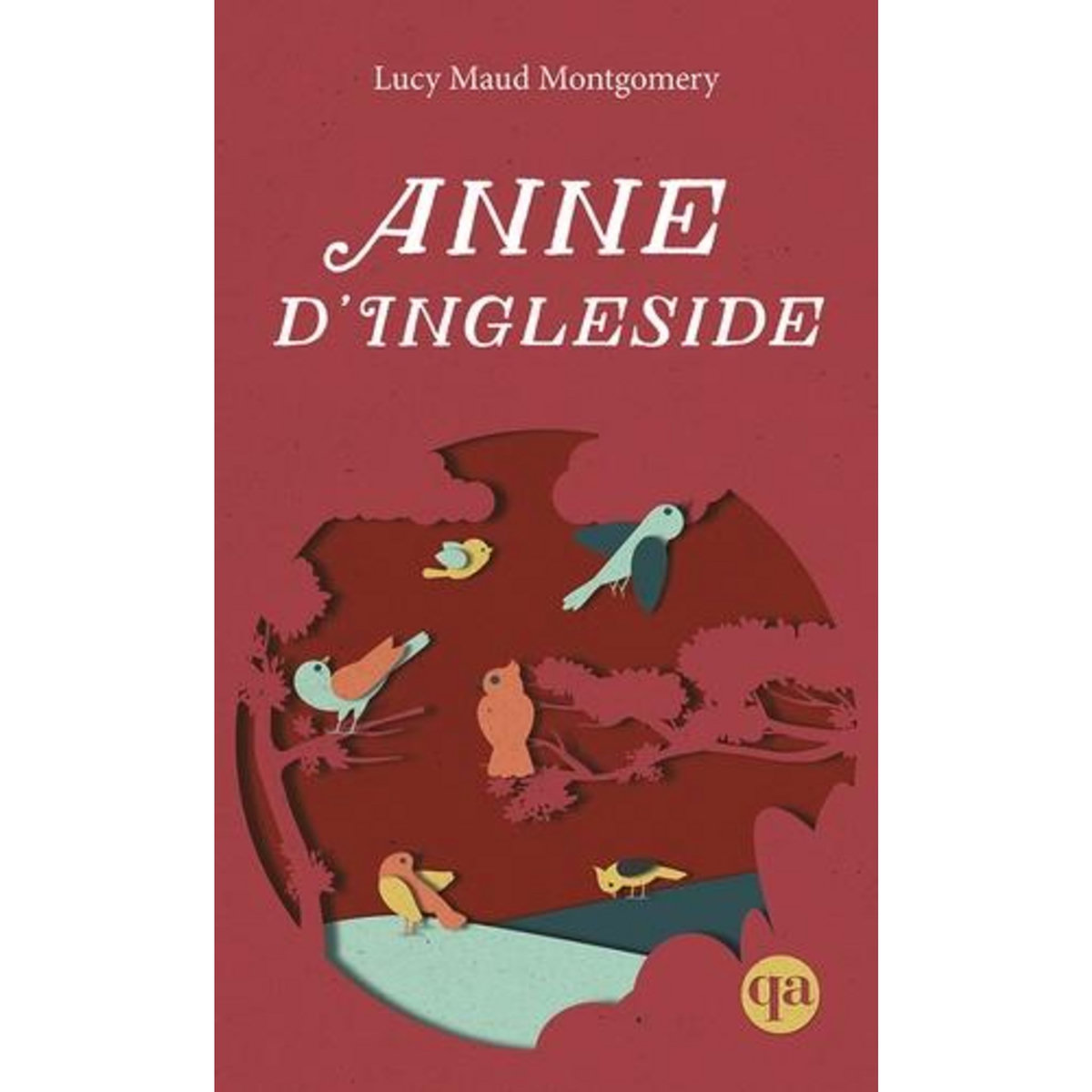 ANNE TOME 6 : ANNE D'INGLESIDE, Montgomery Lucy Maud
