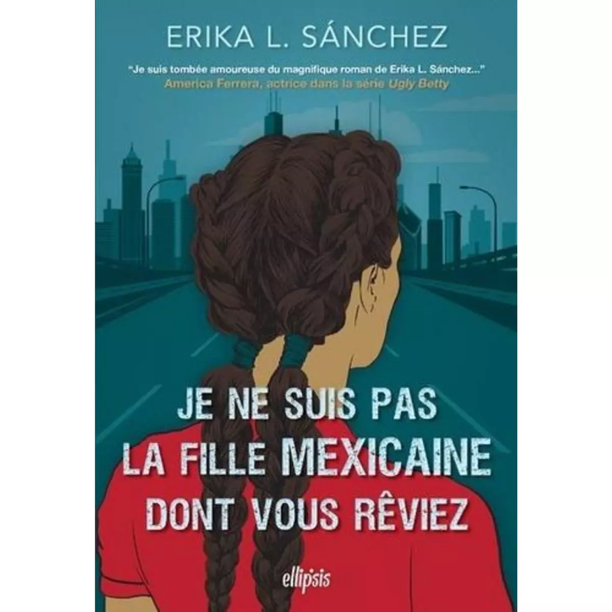  JE NE SUIS PAS LA FILLE MEXICAINE DONT VOUS REVIEZ, Sanchez Erika