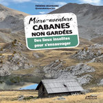 CABANES NON GARDEES. DES LIEUX INSOLITES POUR S'ENSAUVAGER, Desfrenne Frédéric